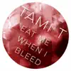 Tami T - Eat Me When I Bleed - Single